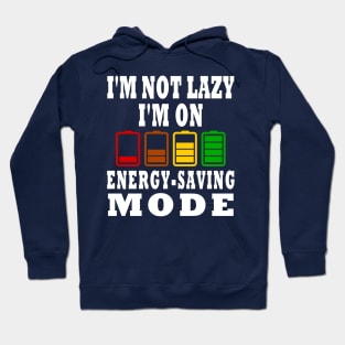 I'm Not Lazy I'm On Energy-Saving Mode Design Hoodie